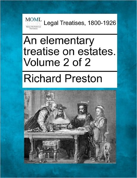 Cover for Preston, Richard, Jr · An Elementary Treatise on Estates. Volume 2 of 2 (Paperback Book) (2010)