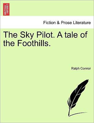 Cover for Ralph Connor · The Sky Pilot. a Tale of the Foothills. (Taschenbuch) (2011)