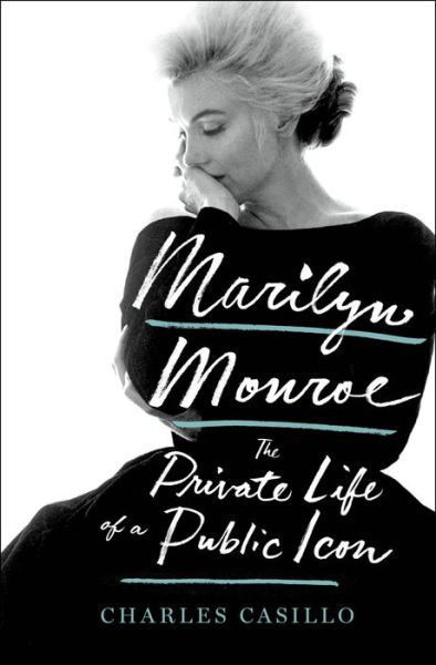 Marilyn Monroe: The Private Life Of A Public Icon - Marilyn Monroe - Books - ST MARTINS PRESS - 9781250096869 - September 1, 2018