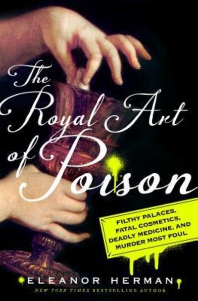 Cover for Eleanor Herman · The royal art of poison (Bok) [First edition. edition] (2018)