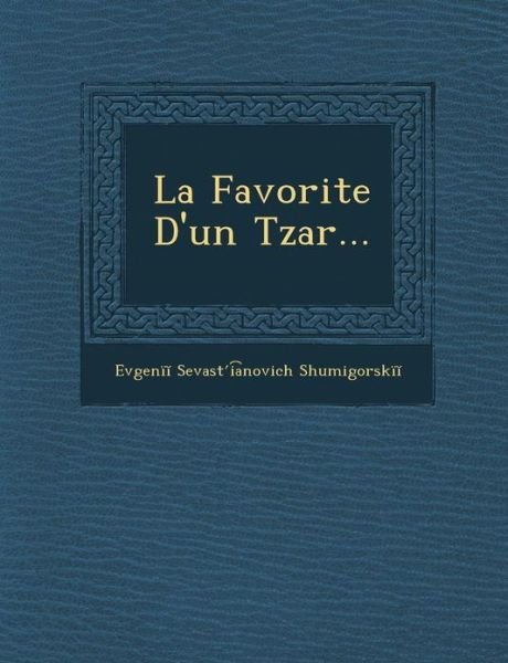Cover for Evgeni Shumigorski · La Favorite D'un Tzar... (Paperback Bog) (2012)