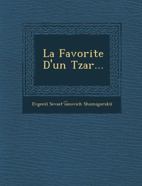 Cover for Evgeni Shumigorski · La Favorite D'un Tzar... (Paperback Book) (2012)