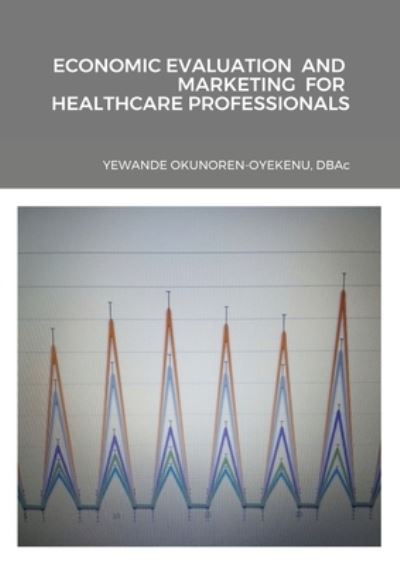 Cover for Yewande Okunoren-Oyekenu · Economic Evaluation and Marketing for Healthcare Professionals (Taschenbuch) (2021)