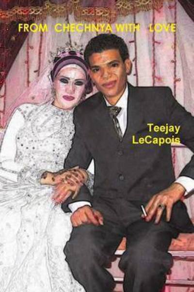 Cover for Teejay Lecapois · From Chechnya with Love (Paperback Book) (2015)