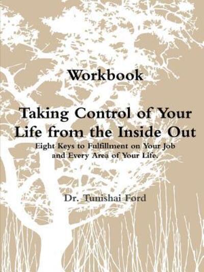 Cover for Tunishai Ford · Taking Control of Your Life from the Inside out Workbook Perfectbound (Paperback Book) (2015)