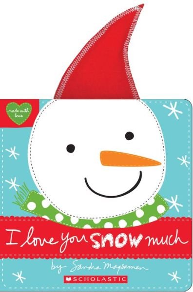 Cover for Sandra Magsamen · I Love You Snow Much - Made with Love (Board book) (2017)