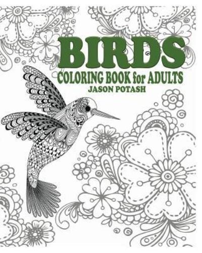 Cover for Jason Potash · Birds Coloring Book for Adults (Paperback Book) (2015)