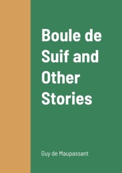 Cover for Guy De Maupassant · Boule de Suif and Other Stories (Book) (2022)