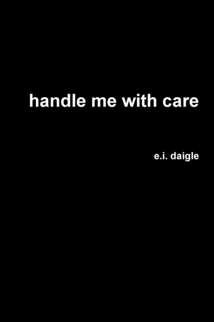 Cover for E I Daigle · Handle Me with Care (Paperback Bog) (2018)