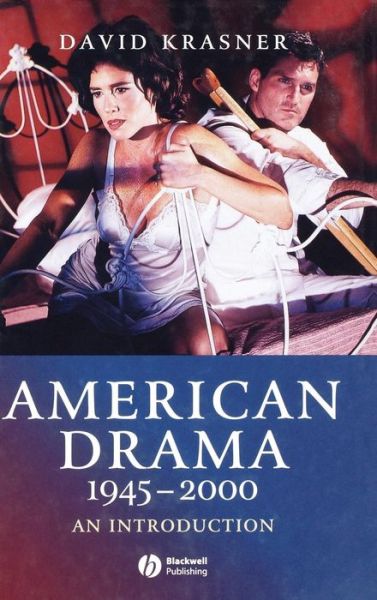 Cover for Krasner, David (Yale University) · American Drama 1945 - 2000: An Introduction - Wiley Blackwell Introductions to Literature (Hardcover Book) (2006)