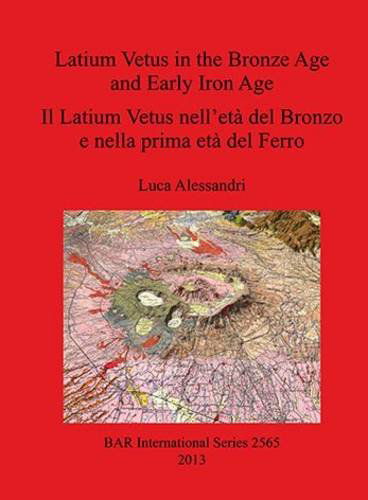 Cover for Luca Alessandri · Latium Vetus in the Bronze Age and Early Iron Age (Bar International) (Italian and English Edition) (Paperback Book) [Italian And English, Bilingual edition] (2013)