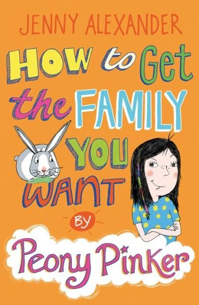 Cover for Jenny Alexander · How To Get The Family You Want by Peony Pinker - Peony Pinker (Pocketbok) (2011)