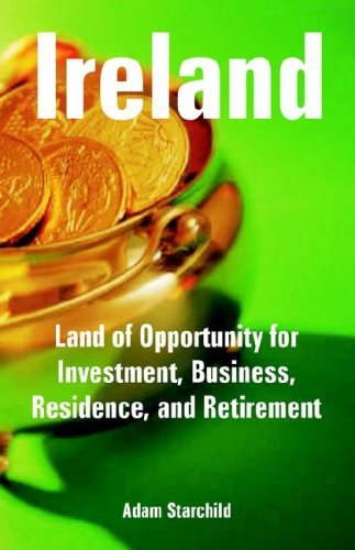 Cover for Adam Starchild · Ireland: Land of Opportunity for Investment, Business, Residence, and Retirement (Paperback Book) (2005)