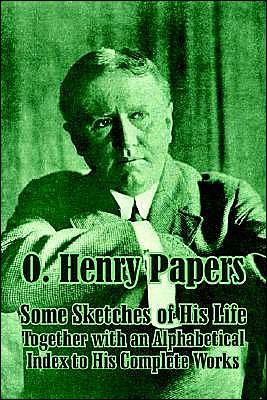 Cover for O Henry · O. Henry Papers: Some Sketches of His Life Together with an Alphabetical Index to His Complete Works (Pocketbok) (2003)