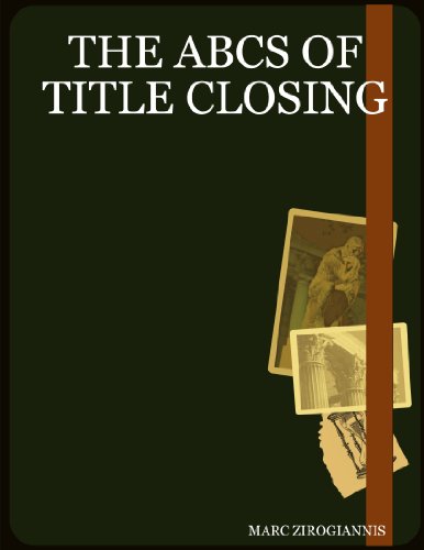 The Abcs of Title Closing - Marc Zirogiannis - Books - Marc A. Zirogiannis - 9781411680869 - February 27, 2006