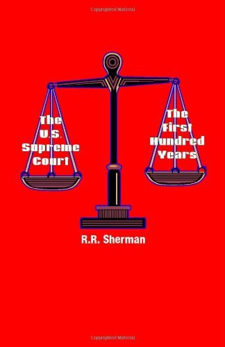 Cover for R.r. Sherman · The U.s. Supreme Court: the First Hundred Years (Paperback Book) (2003)