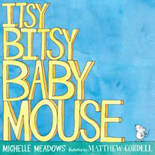 Cover for Michelle Meadows · Itsy-bitsy Baby Mouse (Hardcover Book) (2012)