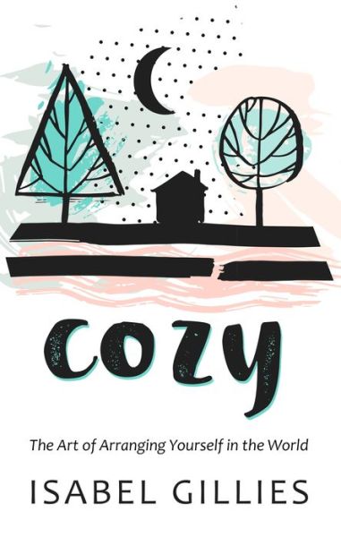 Cover for Isabel Gillies · Cozy (Hardcover Book) (2019)