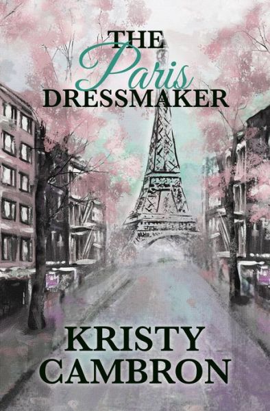 Cover for Kristy Cambron · The Paris Dressmaker (Hardcover Book) (2021)