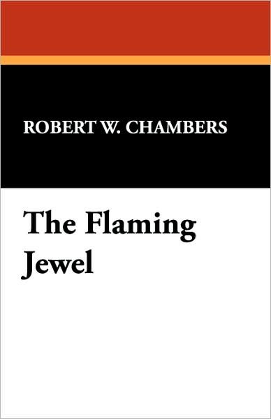 Cover for Robert W. Chambers · The Flaming Jewel (Paperback Book) (2007)
