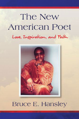 Cover for Bruce Hansley · The New American Poet: Poems of Love, Inspiration, and Faith (Paperback Book) (2008)