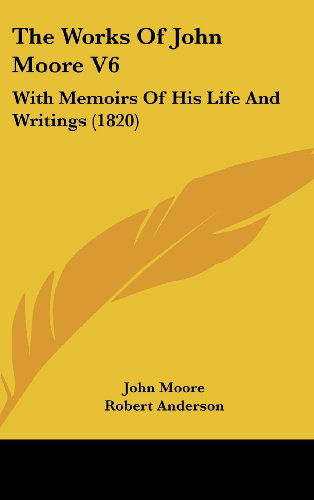 Cover for John Moore · The Works of John Moore V6: with Memoirs of His Life and Writings (1820) (Hardcover bog) (2008)