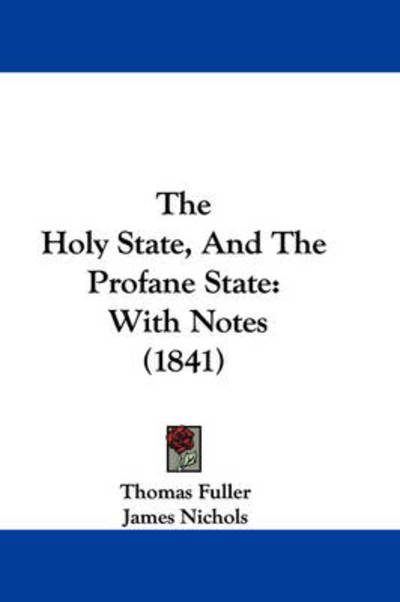 Cover for Thomas Fuller · The Holy State, and the Profane State: with Notes (1841) (Hardcover Book) (2008)