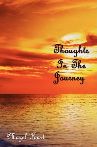 Thoughts in the Journey - Mazel Hart - Books - AuthorHouse - 9781438902869 - October 13, 2008
