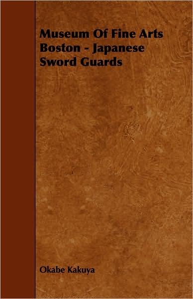 Museum of Fine Arts Boston - Japanese Sword Guards - Okabe Kakuya - Bøker - Dickens Press - 9781443779869 - 21. november 2008