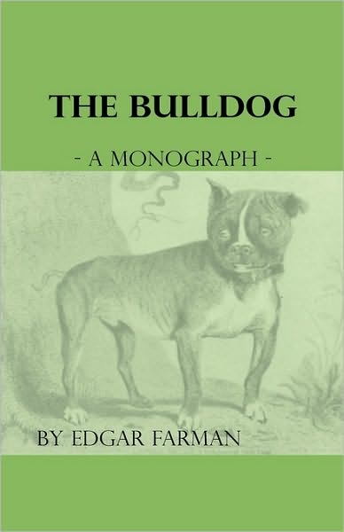 Cover for Edgar Farman · The Bulldog - A Monograph (Hardcover Book) (2010)