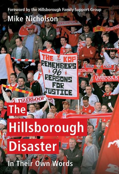 The Hillsborough Disaster: In Their Own Words - Mike Nicholson - Books - Amberley Publishing - 9781445634869 - May 23, 2016