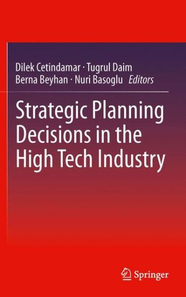 Cover for Dilek Centindamar · Strategic Planning Decisions in the High Tech Industry (Hardcover Book) [2013 edition] (2013)