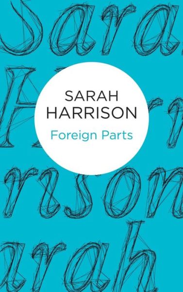 Cover for Sarah Harrison · Foreign Parts (Hardcover Book) (2015)