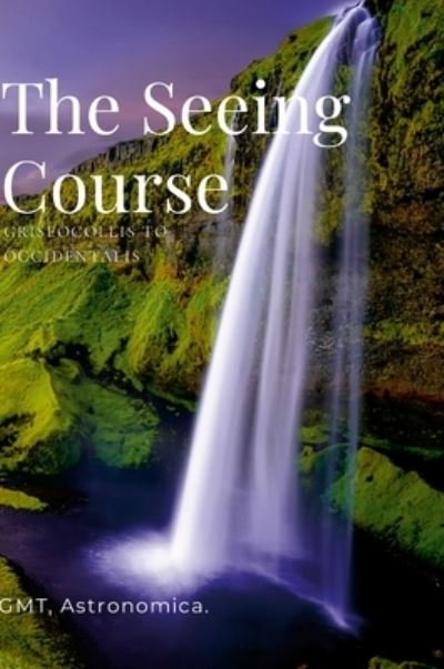 The Seeing Course - Gmt Astronomica - Bøker - Lulu.com - 9781447870869 - 26. januar 2023