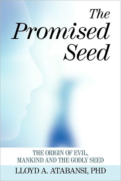 Cover for Lloyd a Atabansi Phd · The Promised Seed: the Origin of Evil, Mankind and the Godly Seed (Pocketbok) (2010)