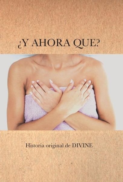 Cover for Divine · Y Ahora Que? (Gebundenes Buch) (2014)