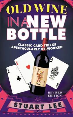 Cover for Stuart Lee · Old Wine in a New Bottle: Classic Card Tricks Spectacularly Re-worked (Paperback Book) (2012)
