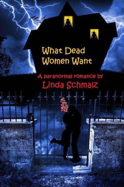 What Dead Women Want - Linda Schmalz - Bücher - Createspace - 9781468040869 - 26. März 2012
