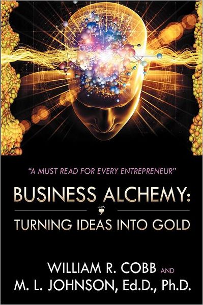 Cover for William R Cobb · Business Alchemy: Turning Ideas into Gold (Paperback Book) (2012)