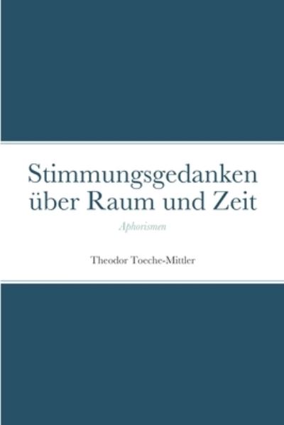 Cover for Theodor Toeche-Mittler · Stimmungsgedanken uber Raum und Zeit (Paperback Book) (2022)