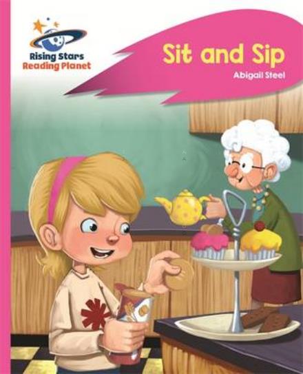 Cover for Abigail Steel · Reading Planet - Sit and Sip - Pink A: Rocket Phonics - Rising Stars Reading Planet (Paperback Book) (2016)