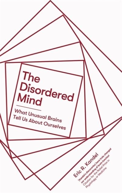 Cover for Eric R. Kandel · The Disordered Mind: What Unusual Brains Tell Us About Ourselves (Paperback Bog) (2021)