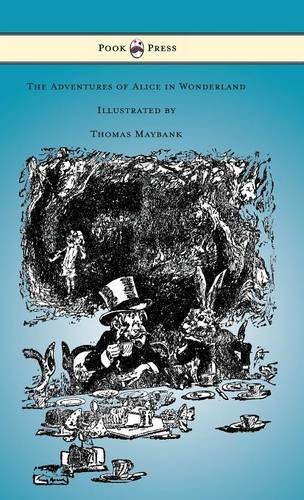 The Adventures of Alice in Wonderland - Illustrated by Thomas Maybank - Lewis Carroll - Bøger - Pook Press - 9781473312869 - 25. april 2014