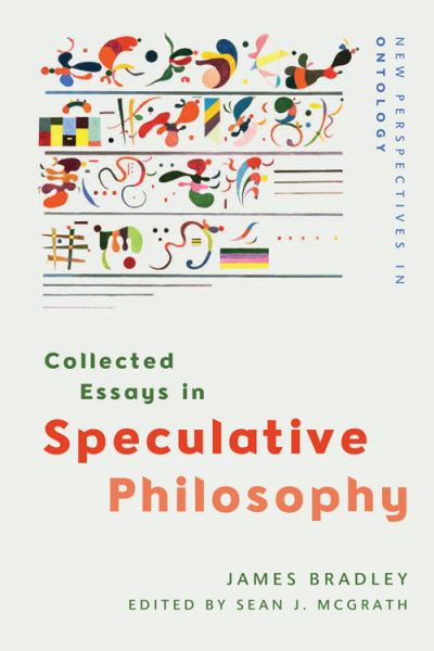 Cover for James Bradley · Collected Essays in Speculative Philosophy - New Perspectives in Ontology (Hardcover Book) (2021)