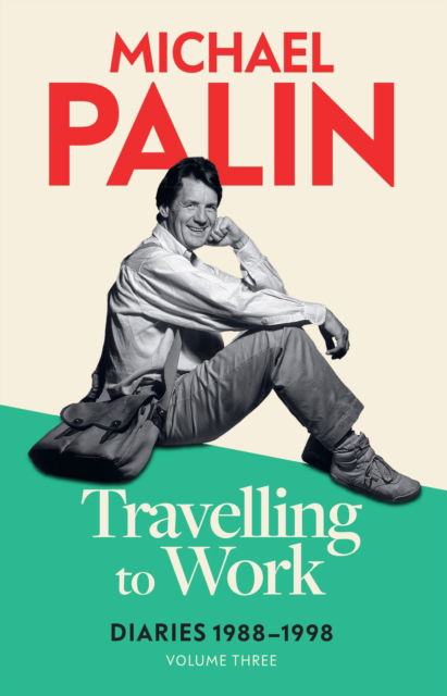 Cover for Michael Palin · Travelling to Work: Diaries 1988–1998 (Volume 3) (Paperback Book) (2024)