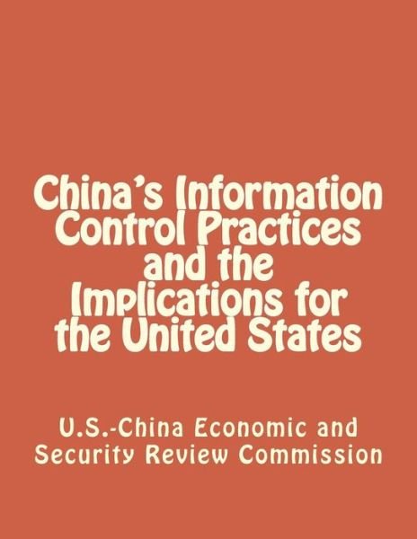 Cover for Economic and Security Review Commission · China's Information Control Practices and the Implications for the United States (Taschenbuch) (2010)