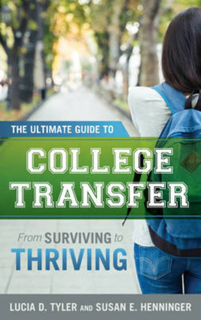 Cover for Lucia D. Tyler · The Ultimate Guide to College Transfer: From Surviving to Thriving (Hardcover Book) (2017)