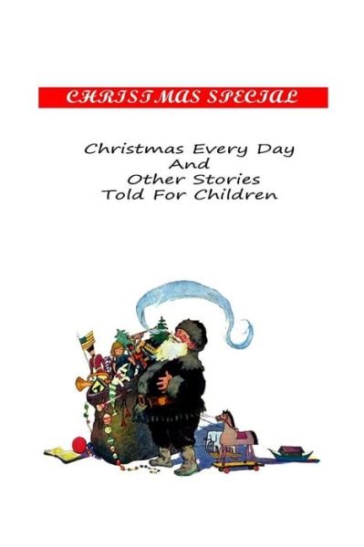 Cover for W D Howells · Christmas Every Day and Other Stories Told for Children (Paperback Book) (2012)
