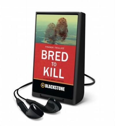 Bred to Kill - Franck Thilliez - Other - Blackstone Audiobooks - 9781481526869 - January 8, 2015