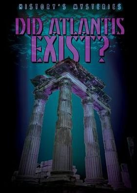 Did Atlantis Exist? - Kristen Rajczak - Books - Gareth Stevens Publishing - 9781482420869 - December 30, 2014